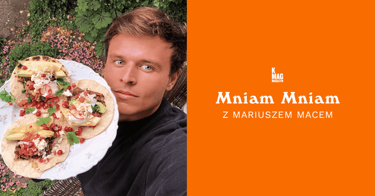 K MAG Mniam Mniam z Mariuszem Macem: Vegan Tacos