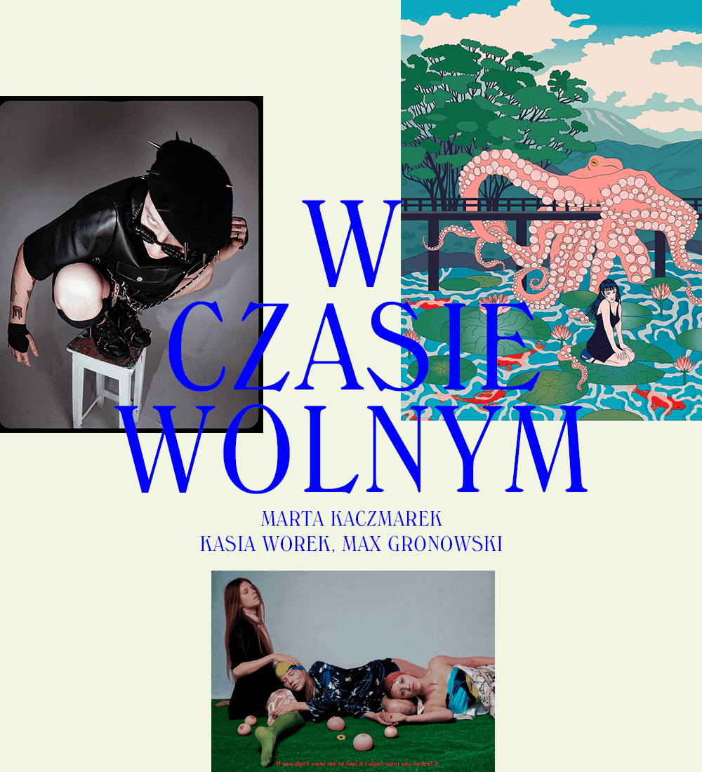 W czasie wolnym: Marta Kaczmarek, Kasia Worek, Max Gronowski