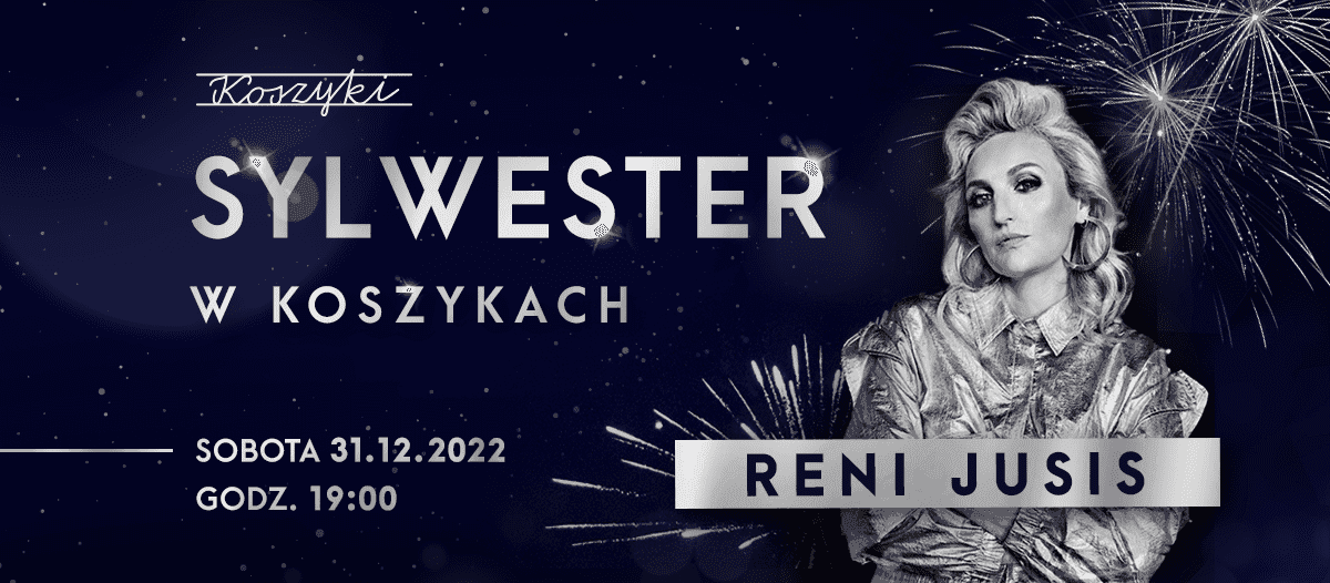 Plany na Sylwestra? W Hali Koszyki zabawę rozkręci Reni Jusis!