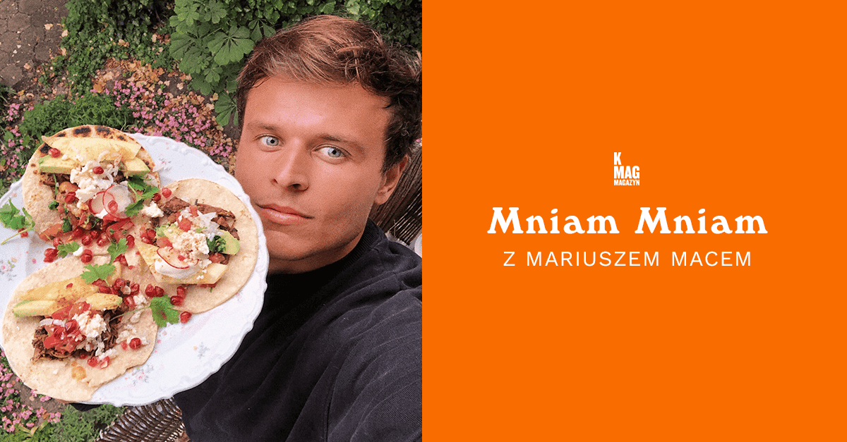K MAG Mniam Mniam z Mariuszem Macem: Vegan Tacos