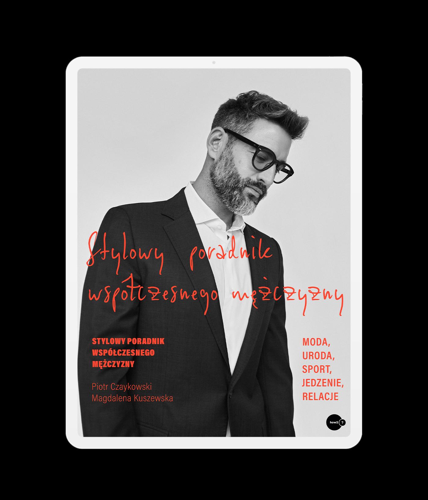 „Stylowy poradnik współczesnego mężczyzny” to e-book, który warto mieć w swojej kolekcji