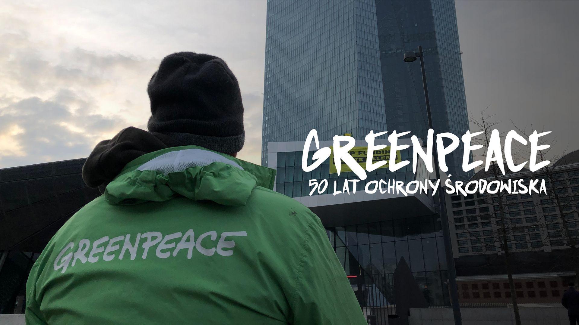 „Greenpeace: 50 lat ochrony środowiska"