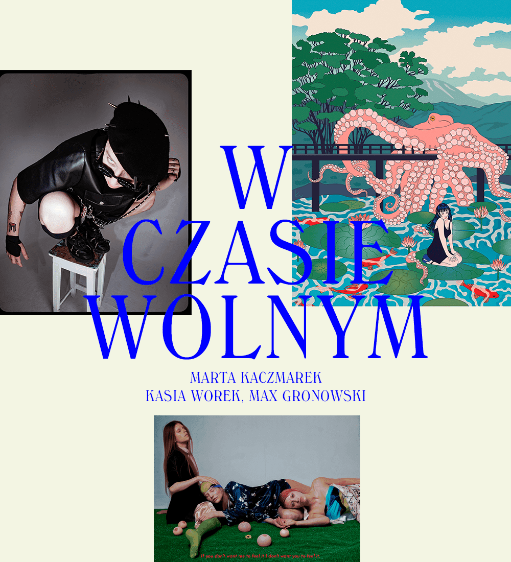 W czasie wolnym: Marta Kaczmarek, Kasia Worek, Max Gronowski