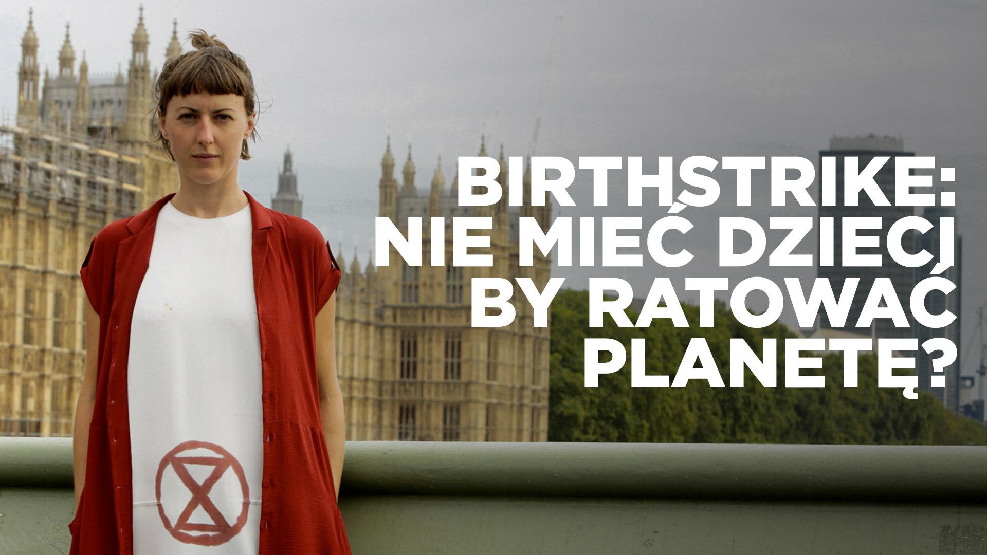 „Birthstrike: Nie mieć dzieci by ratować planetę?"