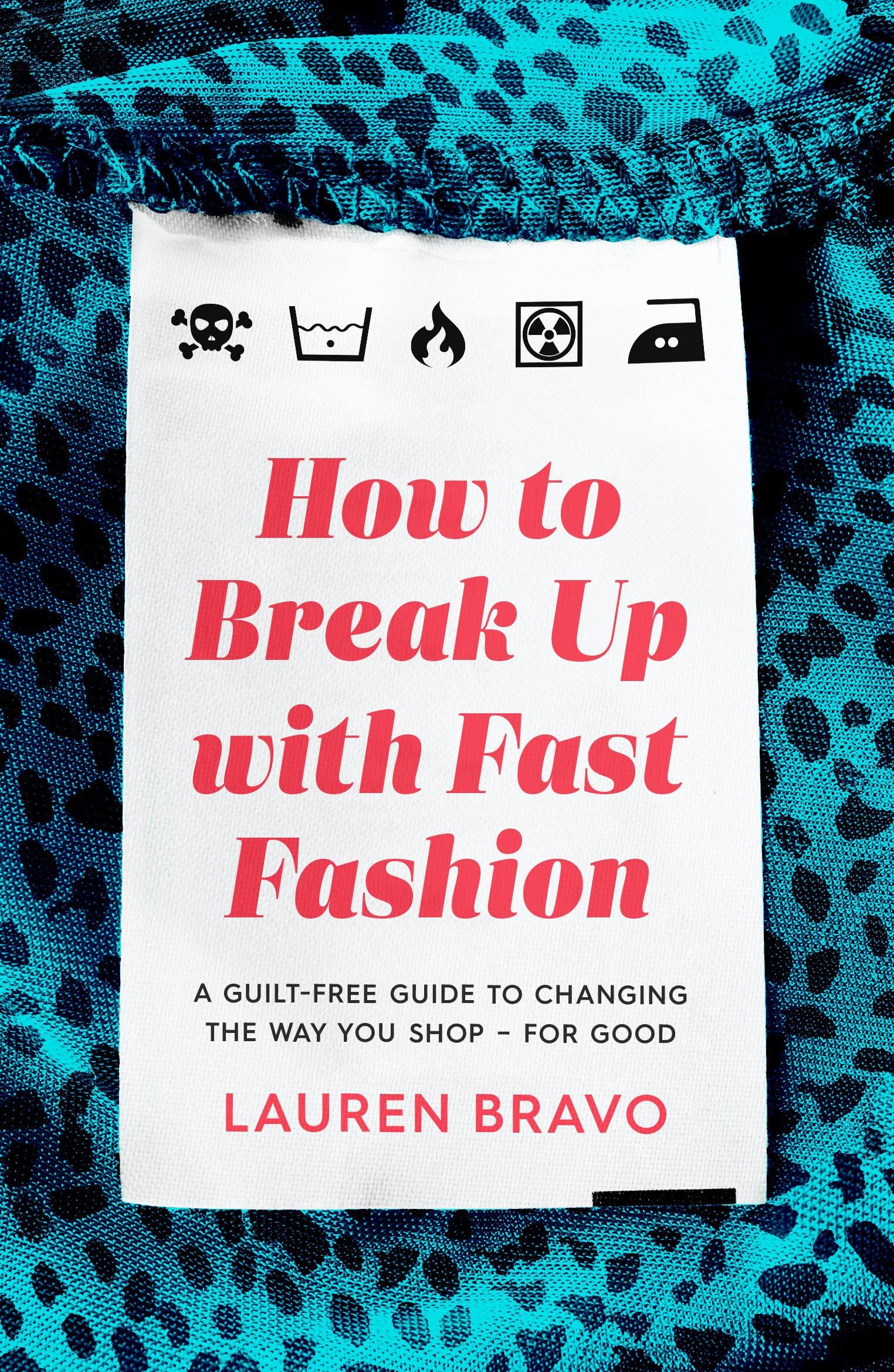 „How to Break Up With Fast Fashion”, Lauren Bravo