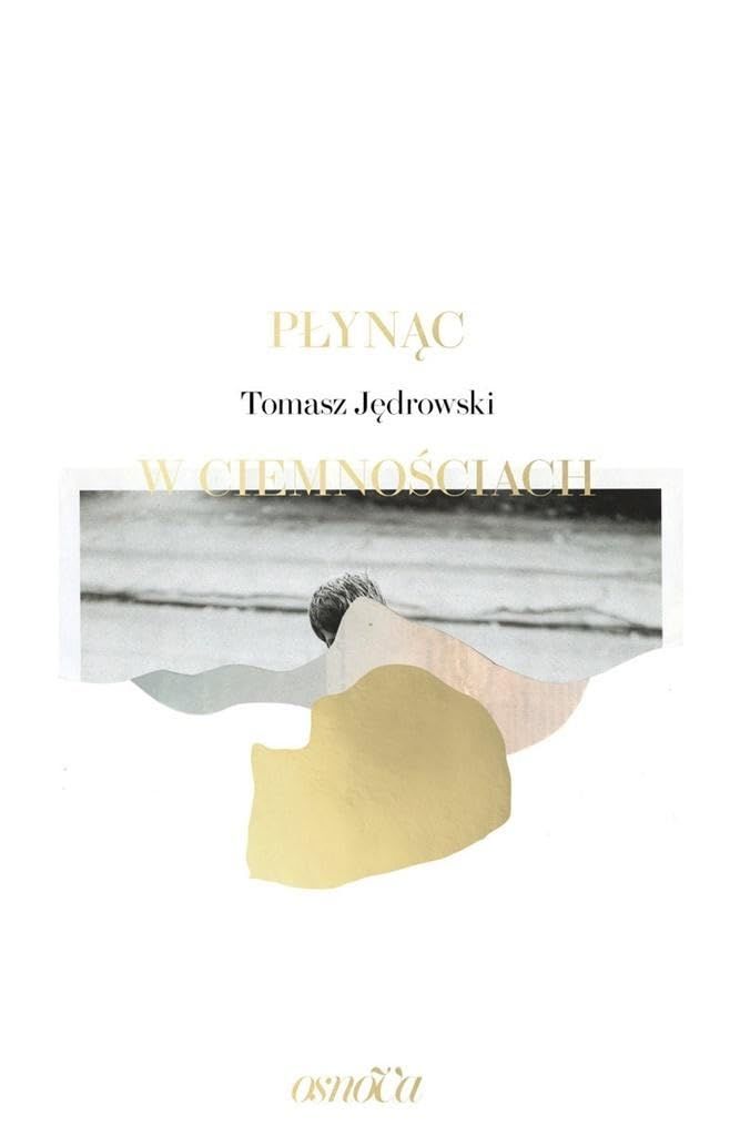 Tomasz Jędrowski – „Płynąc w ciemnościach” 