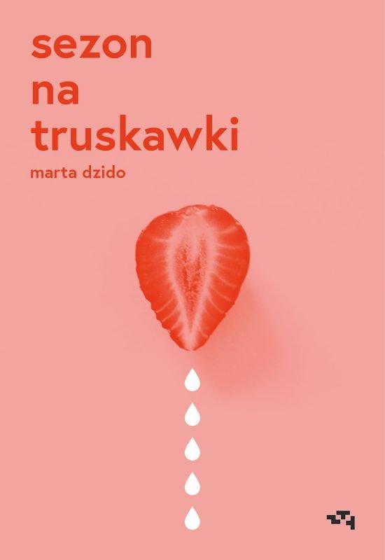 „Sezon na truskawki" Marta Dzido